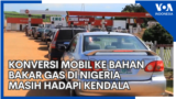 Konversi Mobil ke Bahan Bakar Gas di Nigeria Masih Hadapi Kendala