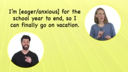 Everyday Grammar: Eager vs. Anxious