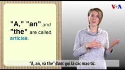 Ngữ pháp Thông dụng: Sự khác biệt giữa các mạo từ 'A, An, The' (VOA)