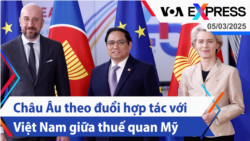 Châu Âu theo đuổi hợp tác với Việt Nam giữa thuế quan Mỹ | Truyền hình VOA 5/3/25
