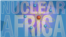 Nuclear Africa Teaser Graphic