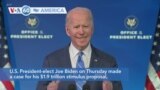 VOA60 America - U.S. President-elect Joe Biden on Thursday made a case for his $1.9 trillion stimulus proposal