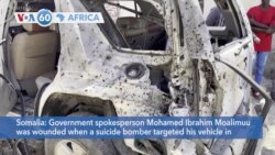 VOA60 Africa- Somalia: Government spokesperson Mohamed Ibrahim Moalimuu was wounded when a suicide bomber targeted his vehicle in Mogadishu