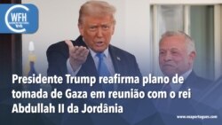 Washington Fora d’Horas: Presidente Trump reafirma plano de tomada de Gaza em reunião com o rei Abdullah II da Jordânia