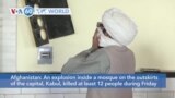 VOA60 World - Afghanistan: An explosion inside a mosque kills at least twelve people