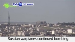 VOA60 World PM - Syria: Russian warplanes continue bombing what Kremlin calls 'terrorist organizations'