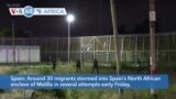 VOA60 Africa - Around 30 migrants stormed into Spain's North African enclave of Melilla