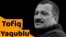 Tofiq Yaqublu aclıq edir 