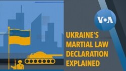 Ukraine's Martial Law Declaration Explained