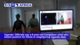 VOA60 Africa - Uganda: Traveling Girl from Congo Dies of Ebola