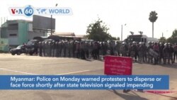 VOA60 World- Myanmar police warned protesters to disperse or face force after state television signaled impending action