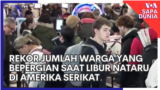 Rekor Jumlah Warga yang Bepergian Saat Libur Nataru di Amerika Serikat