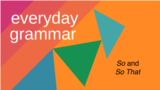 Everyday Grammar: So and So That