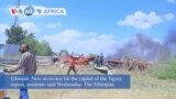 VOA60 Africa - New Airstrikes Target Capital of Ethiopia’s Tigray Region