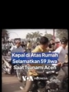 Kapal di Atas Rumah Selamatkan 59 Jiwa Saat Tsunami Aceh
