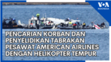 Pencarian Korban dan Penyelidikan Tabrakan Pesawat American Airlines dengan Helikopter Tempur