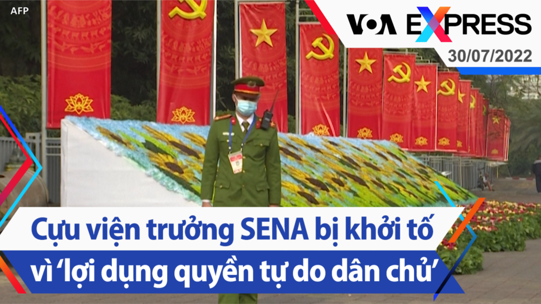 Cựu viện trưởng SENA bị khởi tố vì 'lợi dụng quyền tự do dân chủ' | Truyền  hình VOA 30/7/22