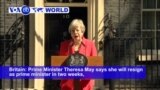 VOA60 World PM - Theresa May Quits