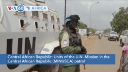 VOA60 Africa- nits of the UN Mission in the Central African Republic (MINUSCA) patrol in the capital Bangui