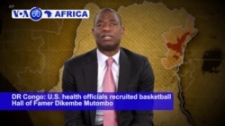 VOA60 Africa- Basketball star Mutombo to help fight an Ebola outbreak in his native country.
