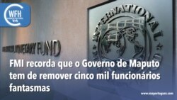 Washington Fora d’Horas: FMI recorda que o Governo de Maputo tem de remover cinco mil funcionários