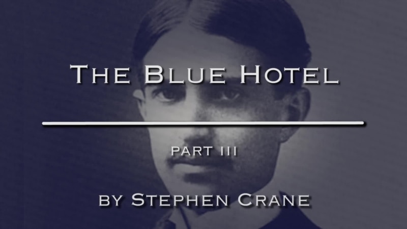 ‘The Blue Hotel,’ by Stephen Crane, Part Three