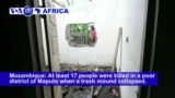 VOA60 Africa - Mozambique: 17 people are dead after a rubbish mound collapsed in a poor district of Maputo