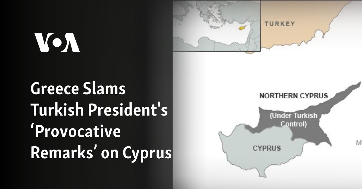 Greece Slams Turkish President’s ‘Provocative Remarks’ on Cyprus