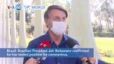 VOA60 World - Brazilian President Jair Bolsonaro confirmed he has tested positive for coronavirus