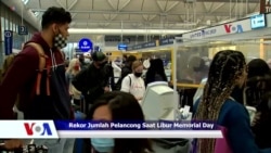 Sapa Dunia VOA: Rekor Jumlah Pelancong Saat Libur Memorial Day di AS