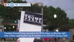 VOA60 Ameerikaa - President Trump returned to the White House after a three-night hospital stay for COVID-19