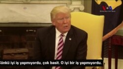 Trump: 'Comey İyi İş Yapmıyordu'