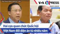 Hai cựu quan chức Quốc hội Việt Nam đối diện án tù nhiều năm | Truyền hình VOA 9/1/25