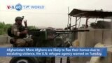 VOA60 World - UN: More Afghans likely to flee their homes due to escalating violence