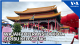 Wajah Toleransi di Kota "Seribu Kelenteng".