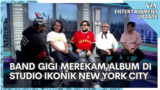 Entertainment Update: Band Gigi merekam album di studio ikonik New York City