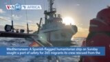 VOA60 Africa - Spanish-flagged Boat Rescues 265 Migrants in Mediterranean