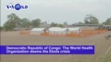 VOA60 World - The World Health Organization deems the Ebola crisis in the DRC as ‘high risk’