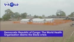 VOA60 World - The World Health Organization deems the Ebola crisis in the DRC as ‘high risk’