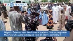VOA60 Africa- Gunmen have freed several students from more than 136 who were kidnapped from an Islamic seminary in northwestern Niger State