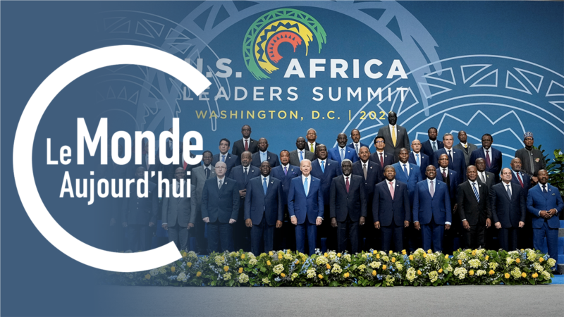 Le Monde Aujourd'hui : fin du sommet Etats-Unis-Afrique