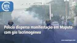 Washington Fora d’Horas: Polícia dispersa manifestação em Maputo com gás lacrimogéneo