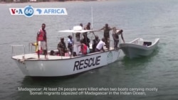 VOA 60: At least 24 die after boats carrying migrants capsize near Madagascar, and more