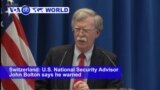 VOA60 World PM - Bolton Says He Warned Russia Against Meddling in November Elections