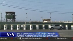 SHBA, grupet pro emigrantëve kundër planeve për mbajtjen e tyre në Guantanamo