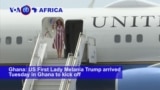 VOA60 Africa - Melania Trump Visits Ghana, 1st Stop of African Tour