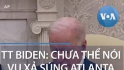 TT Biden: Chưa thể kết luận vụ xả súng tại Atlanta liên quan đến sắc tộc