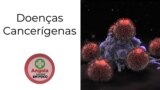 Doenças Cancerígenas