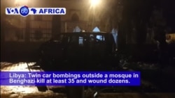 VOA60 Africa - Libya: Twin car bombings outside a mosque in Benghazi kill at least 35 and wound dozens