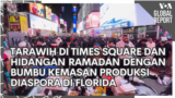 Tarawih di Times Square dan Hidangan Ramadan dengan Bumbu Kemasan Produksi Diaspora di Florida